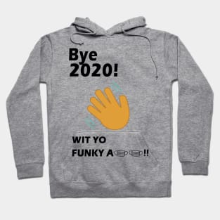 Bye 2020! Quarantine wit yo funky a mask Hoodie